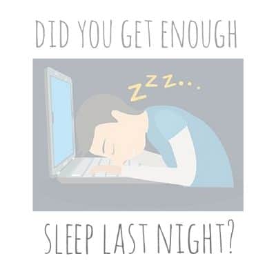How well did you sleep last night?
