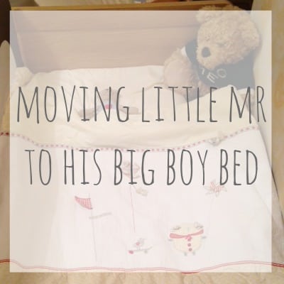 Moving to the big boy bed | Little Mr’s story