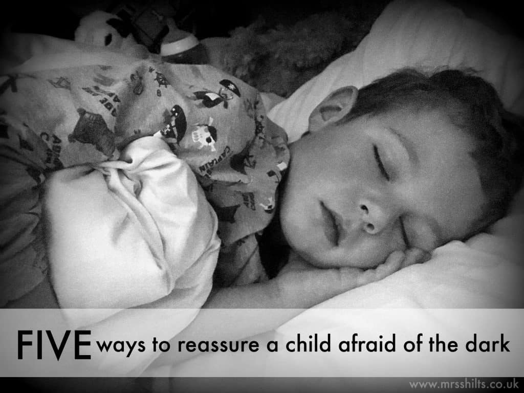 five ways to reassure a child afraid of the dark
