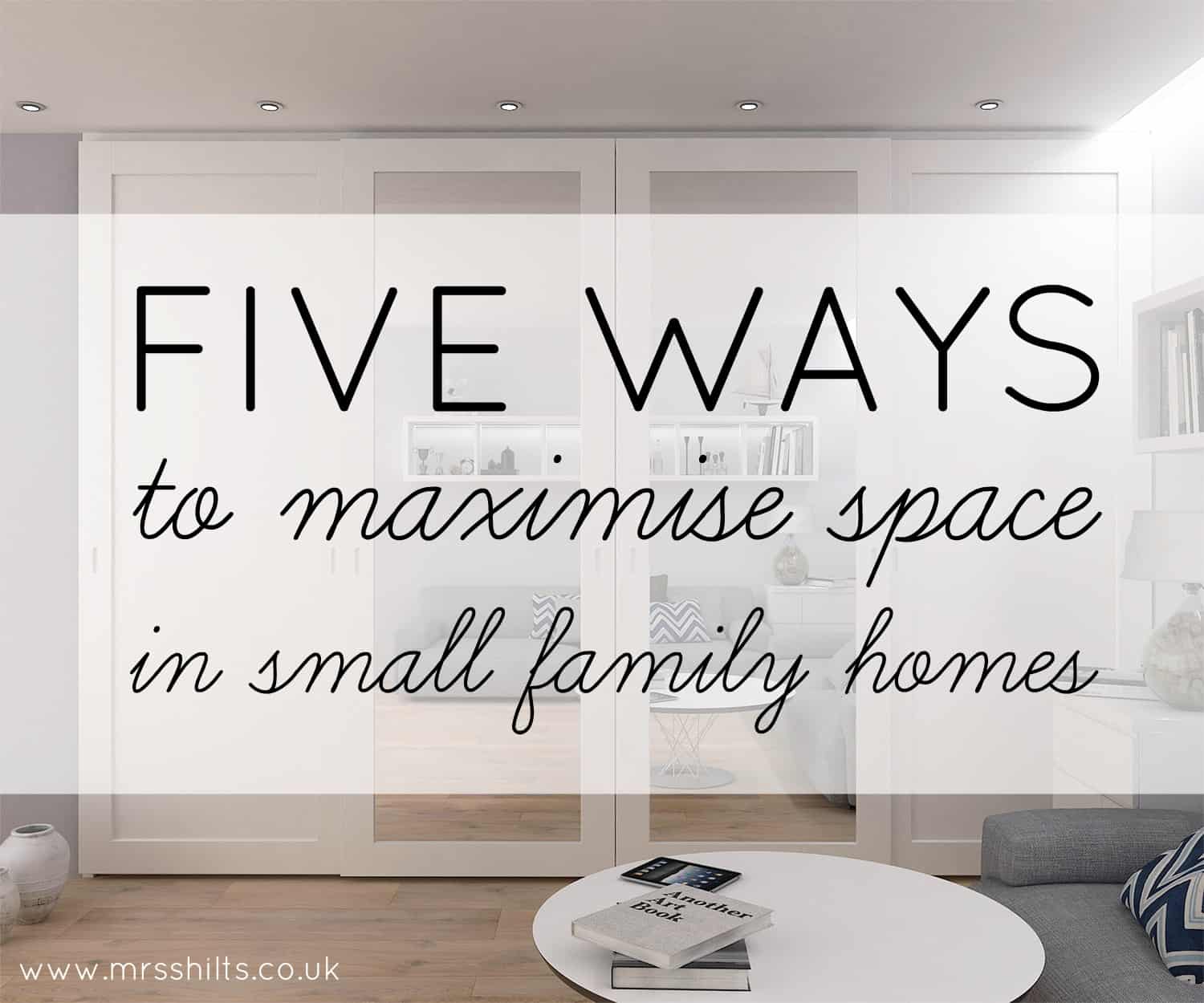 Five ways to maximise space in a small family home - Hello MrsShilts